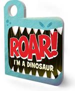 Roar! I'm a Dinosaur: An Interactive Mask Board Book with Eyeholes