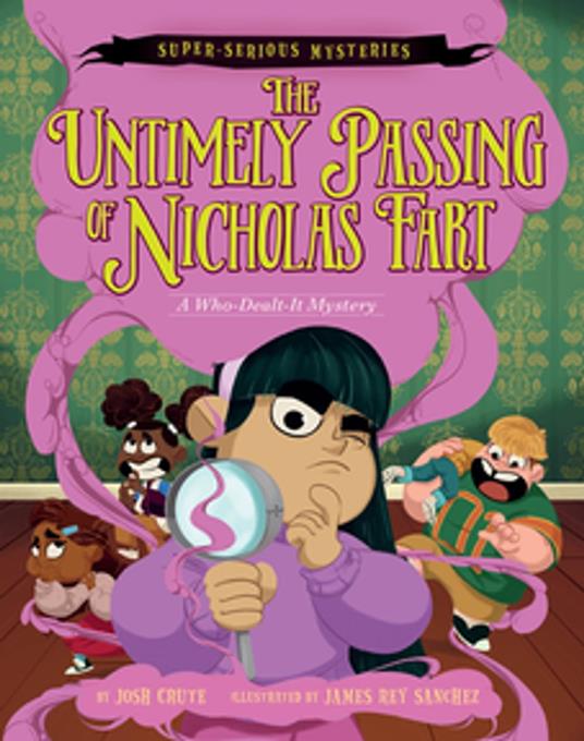 Super-Serious Mysteries #1: The Untimely Passing of Nicholas Fart - Josh Crute,James Rey Sanchez - ebook
