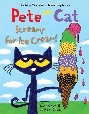 Pete the Cat Screams for Ice Cream! - James Dean,Kimberly Dean - cover