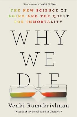 Why We Die: The New Science of Aging and the Quest for Immortality - Venki Ramakrishnan - cover