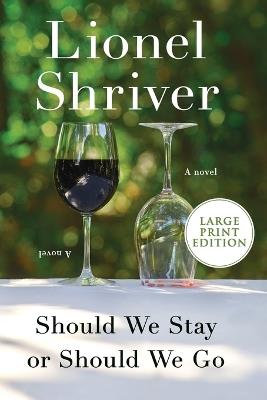 Should We Stay or Should We Go - Lionel Shriver - cover