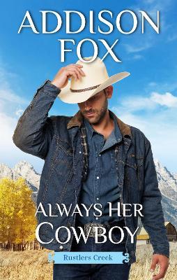 Always Her Cowboy: Rustlers Creek - Addison Fox - cover
