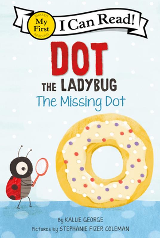 Dot the Ladybug: The Missing Dot - Kallie George,Stephanie Fizer Coleman - ebook