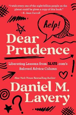 Dear Prudence: Liberating Lessons from Slate.Com's Beloved Advice Column - Daniel M Lavery - cover