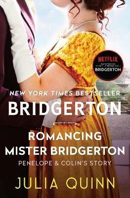 Romancing Mister Bridgerton: Penelope & Colin's Story, the Inspiration for Bridgerton Season Three - Julia Quinn - cover