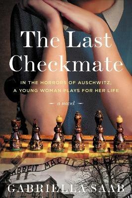 The Last Checkmate: A Novel - Gabriella Saab - cover