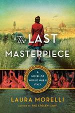 The Last Masterpiece: A Novel of World War II Italy