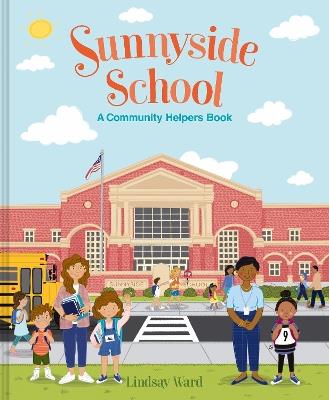 Sunnyside School: A Community Helpers Book - Lindsay Ward - cover