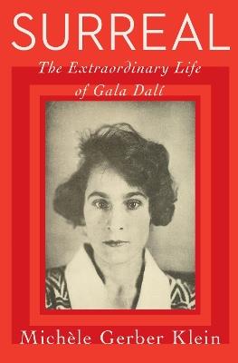 Surreal: The Extraordinary Life of Gala Dalí - Michele Gerber Klein - cover
