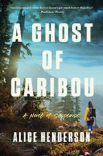 A Ghost of Caribou: A Novel of Suspense