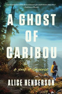 A Ghost of Caribou: A Novel of Suspense - Alice Henderson - cover