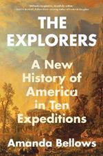 The Explorers: A New History of America in Ten Expeditions