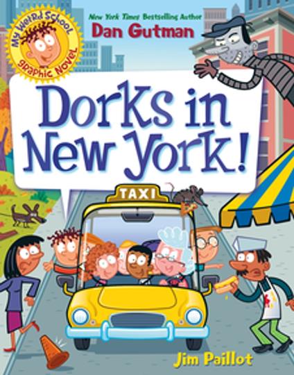 My Weird School Graphic Novel: Dorks in New York! - Dan Gutman,Jim Paillot - ebook