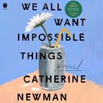 We All Want Impossible Things