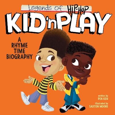 Legends of Hip-Hop: Kid 'n Play: A Rhyme Time Biography - Pen Ken - cover