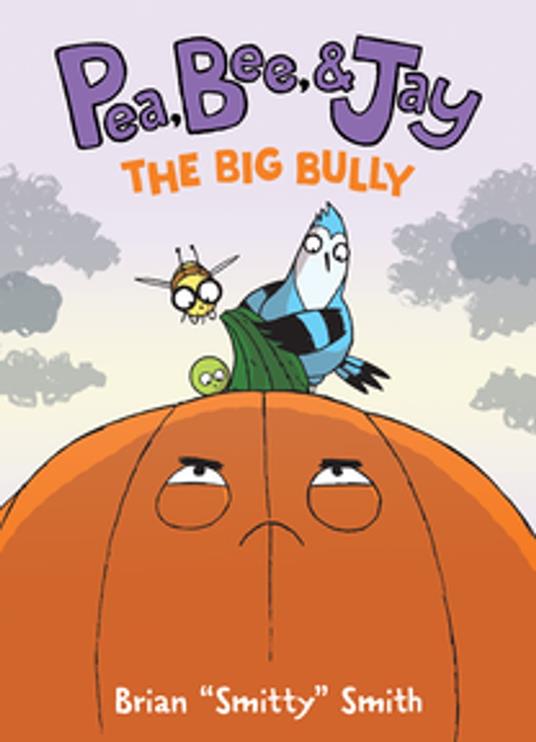 Pea, Bee, & Jay #6: The Big Bully - Brian "Smitty" Smith - ebook