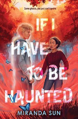 If I Have to Be Haunted - Miranda Sun - cover