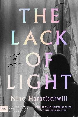 The Lack of Light: A Novel of Georgia - Nino Haratischwili - cover