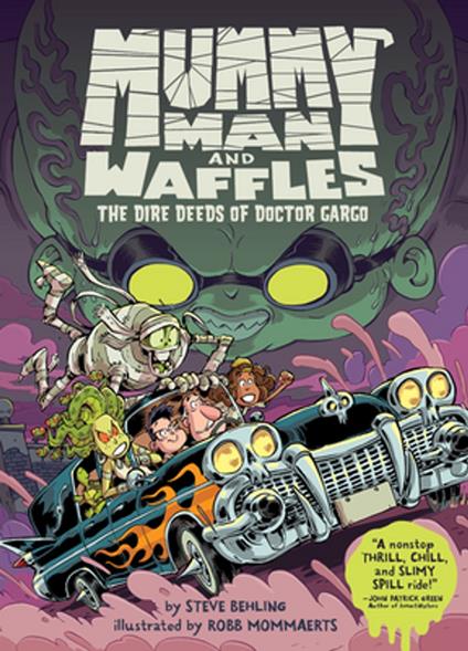 Mummy Man and Waffles: The Dire Deeds of Doctor Gargo - Steve Behling,Robb Mommaerts - ebook