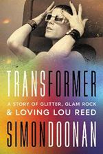 Transformer: A Story of Glitter, Glam Rock, and Loving Lou Reed
