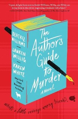 The Author's Guide to Murder: A Novel - Beatriz Williams,Lauren Willig,Karen White - cover