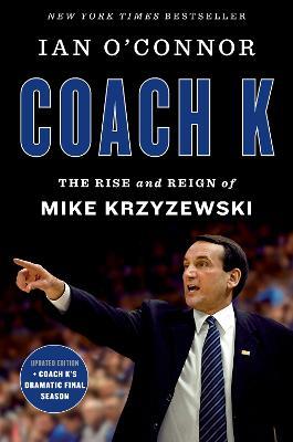 Coach K: The Rise and Reign of Mike Krzyzewski - Ian O'Connor - cover