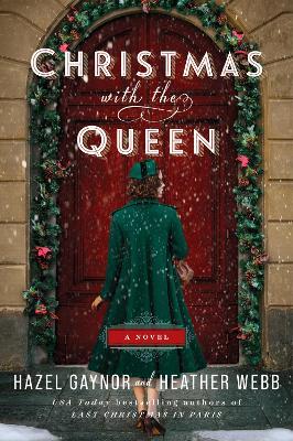 Christmas with the Queen - Hazel Gaynor,Heather Webb - cover