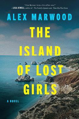The Island of Lost Girls - Alex Marwood - cover