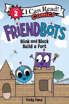 Friendbots: Blink and Block Build a Fort - Vicky Fang - cover