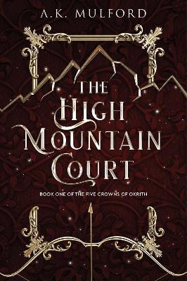 THE HIGH MOUNTAIN COURT BOOK 1 FIVE COURTS OF OKR - A K MULFORD - cover