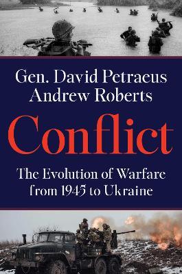 Conflict: The Evolution of Warfare from 1945 to Ukraine - David Petraeus,Andrew Roberts - cover