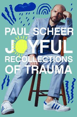 Joyful Recollections of Trauma - Paul Scheer - cover