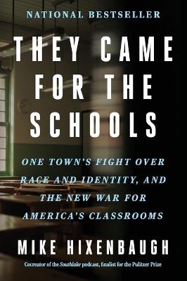 They Came for the Schools: One Town's Fight Over Race and Identity, and the New War for America's Classrooms - Mike Hixenbaugh - cover