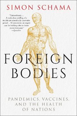 Foreign Bodies: Pandemics, Vaccines, and the Health of Nations - Simon Schama - cover