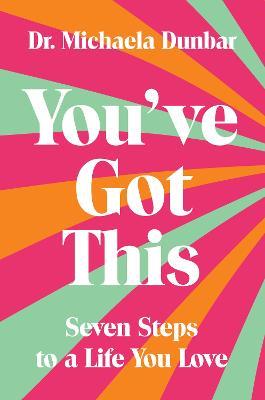 You've Got This: Seven Steps to a Life You Love - Michaela Dunbar - cover