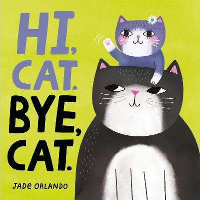Hi, Cat. Bye, Cat. - Jade Orlando - cover