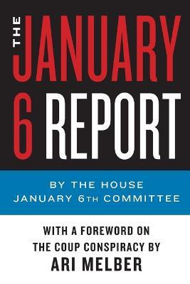 The January 6 Report - The January 6th Committee - cover