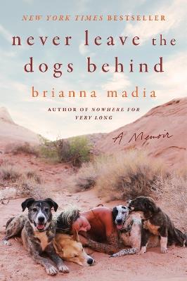 Never Leave the Dogs Behind: A Memoir - Brianna Madia - cover