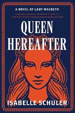 Queen Hereafter: A Novel of Lady Macbeth