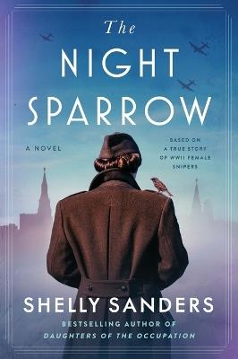 The Night Sparrow: A Novel - Shelly Sanders - cover