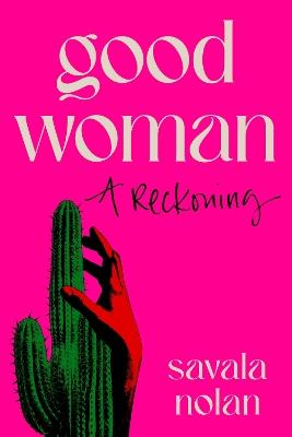 Good Woman: A Reckoning - Savala Nolan - cover