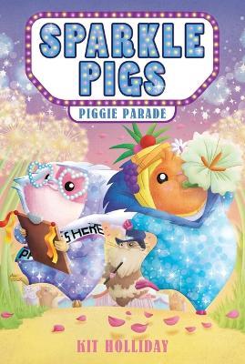 Sparkle Pigs #2: Piggie Parade - Kit Holliday - cover