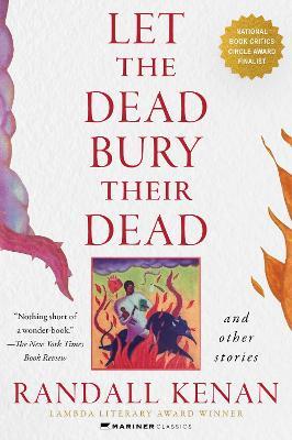Let the Dead Bury Their Dead: And Other Stories - Randall Kenan - cover