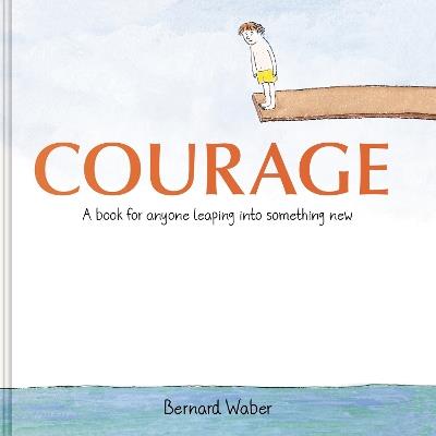 Courage Gift Edition: A Book for Anyone Leaping Into Something New - Bernard Waber - cover