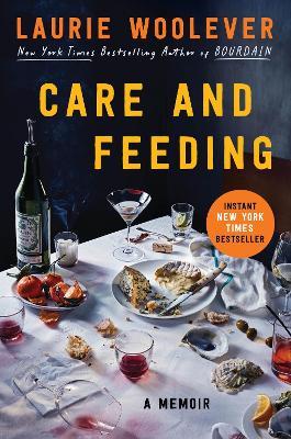 Care and Feeding: A Memoir - Laurie Woolever - cover