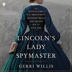 Lincoln’s Lady Spymaster