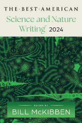 The Best American Science and Nature Writing 2024 - Bill McKibben,Jaime Green - cover