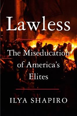 Lawless: The Miseducation of America's Elites - Ilya Shapiro - cover