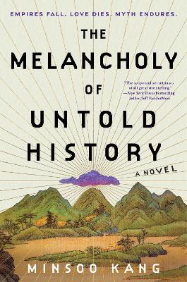The Melancholy of Untold History: A Novel - Minsoo Kang - cover