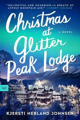 Christmas at Glitter Peak Lodge: A Novel - Kjersti Herland Johnsen - cover
